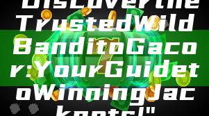 "Discover the Trusted Wild Bandito Gacor: Your Guide to Winning Jackpots!"