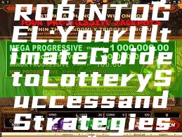 "Exploring ROBINTOGEL: Your Ultimate Guide to Lottery Success and Strategies"