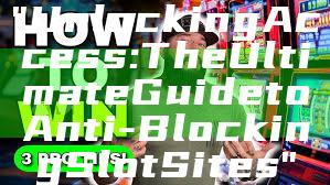 "Unlocking Access: The Ultimate Guide to Anti-Blocking Slot Sites"