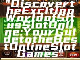 "Discover the Exciting World of Situs Slot Online: Your Guide to the Best Online Slot Games"