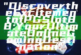 "Discover the Excitement of PGSlot88: Your Ultimate Online Gaming Destination"