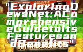 "Exploring DewaNet: A Comprehensive Guide to Its Features and Benefits"