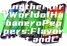 Title: "Exploring the Fiery World of Habanero Peppers: Flavor, Heat, and Culinary Uses"