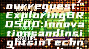 Here’s a suitable title for your request:

"Exploring BRO500: Innovations and Insights in Technology and Industry"