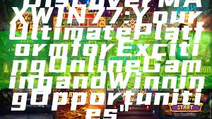 "Discover MAXWIN77: Your Ultimate Platform for Exciting Online Gaming and Winning Opportunities"