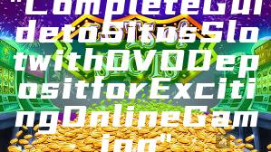 "Complete Guide to Situs Slot with OVO Deposit for Exciting Online Gaming"