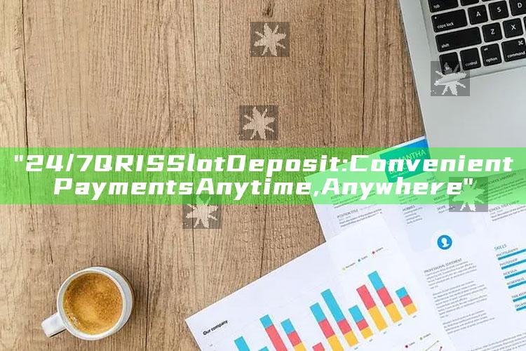 "24/7 QRIS Slot Deposit: Convenient Payments Anytime, Anywhere"