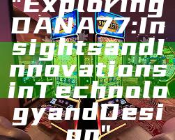 "Exploring DANA77: Insights and Innovations in Technology and Design"