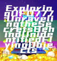 Exploring UFO777: Unraveling the Secrets Behind Unidentified Flying Objects