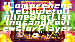 "Comprehensive Guide to Online Slot Listings and Reviews for Players"
