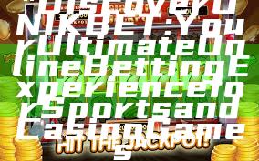 "Discover UNIKBET: Your Ultimate Online Betting Experience for Sports and Casino Games"