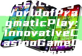 "Exploring the Exciting World of Pragmatic Play: Innovative Casino Game Development"