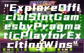 "Explore Official Slot Games by Pragmatic Play for Exciting Wins"