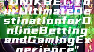 "UNIKBET: Your Ultimate Destination for Online Betting and Gaming Experience"