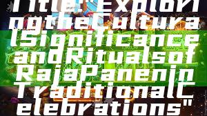 Title: "Exploring the Cultural Significance and Rituals of Raja Panen in Traditional Celebrations"