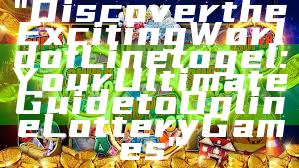 "Discover the Exciting World of Linetogel: Your Ultimate Guide to Online Lottery Games"