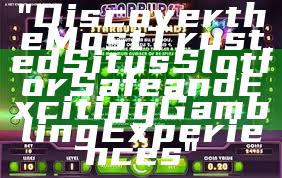 "Discover the Most Trusted Situs Slot for Safe and Exciting Gambling Experiences"