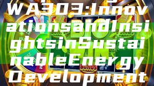 "Exploring DEWA 303: Innovations and Insights in Sustainable Energy Development"