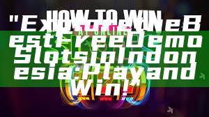 "Explore the Best Free Demo Slots in Indonesia: Play and Win!"