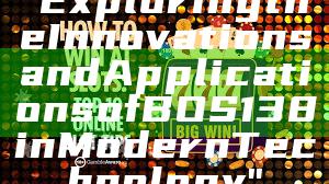 "Exploring the Innovations and Applications of BOS138 in Modern Technology"