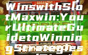 "Unlock Big Wins with Slot Maxwin: Your Ultimate Guide to Winning Strategies and Tips"