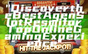 "Discover the Best Agen Slot Resmi for Top Online Gaming Experience"