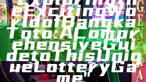 "Exploring the Exciting World of Bangka Toto: A Comprehensive Guide to This Unique Lottery Game"